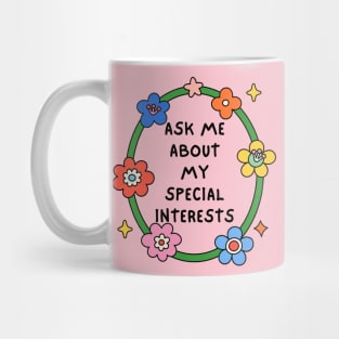 Ask Me About My Special Interests Mug